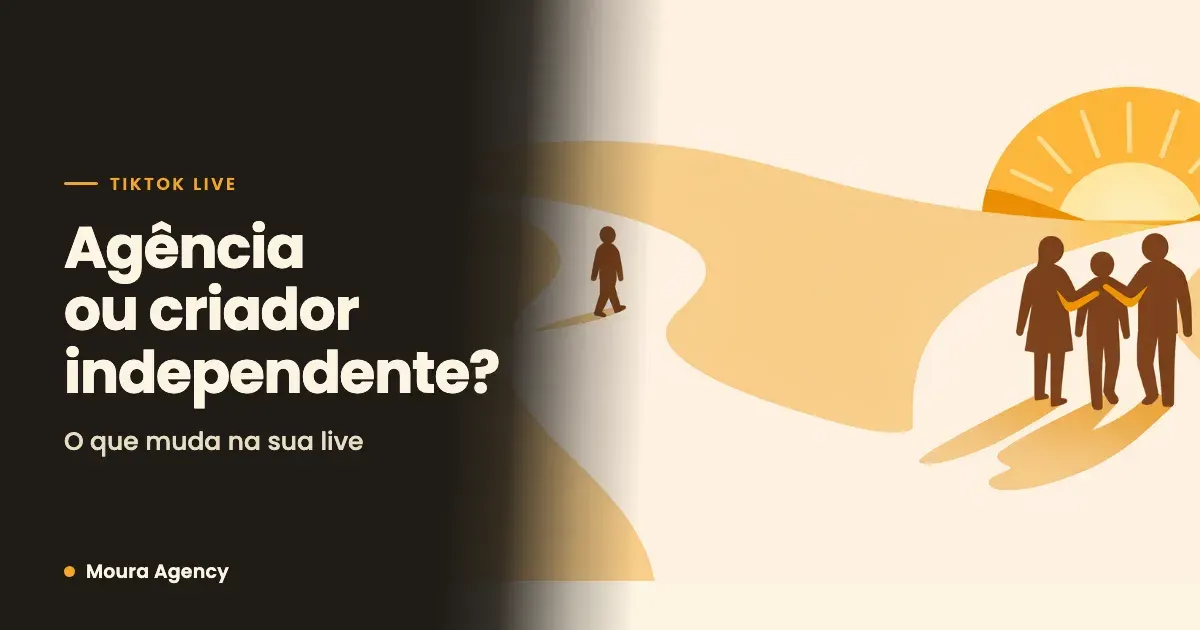 Agência ou criador independente no TikTok LIVE: qual vale mais a pena?
